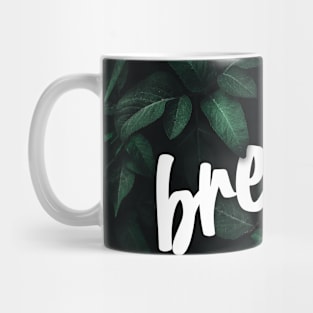 Breathe! Mug